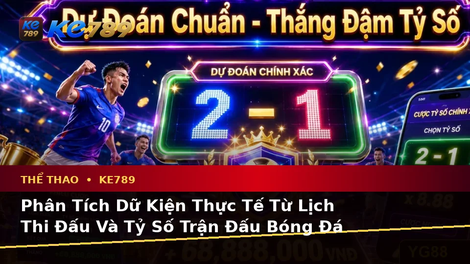 Phân Tích Dữ Kiện, Rủi Ro Và Giới Hạn Ngân Sách Khi Tìm Hiểu Thể Thao KE789 Tại ke789pg.com