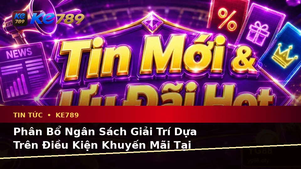 Lập Kế Hoạch Thời Gian, Ngân Sách Và Lịch Sử Sử Dụng Cho Tin Tức KE789: Trải Nghiệm Toàn Diện Tại ke789pg.com