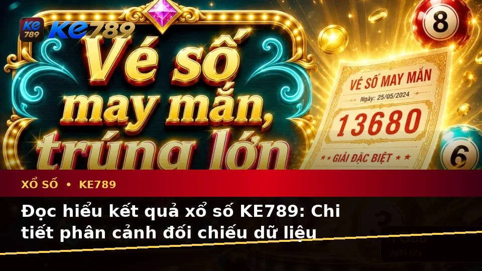 Hướng Dẫn Người Mới Kiểm Tra Giao Diện Và Thông Tin Quan Trọng Về Xổ Số KE789: Trải Nghiệm Toàn Diện Khi Xem Vé Số, Kết Quả Tại ke789pg.com