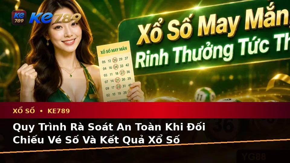 Xổ Số KE789 Tại ke789pg.com: Xây Dựng Danh Sách Kiểm Tra Bảo Mật Trước Khi Sử Dụng Xổ Số Với Trải Nghiệm Toàn Diện