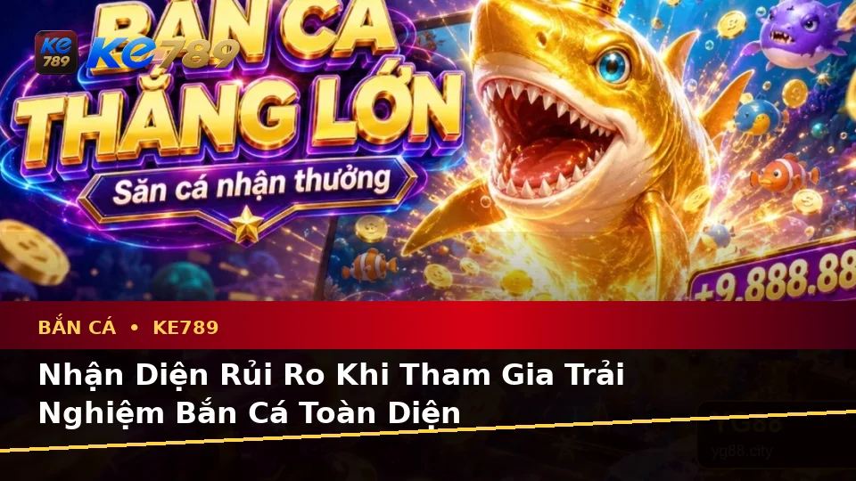 Bắn Cá KE789 Tại ke789pg.com: Phân Tích Dữ Kiện, Rủi Ro Và Giới Hạn Ngân Sách Khi Săn Thưởng
