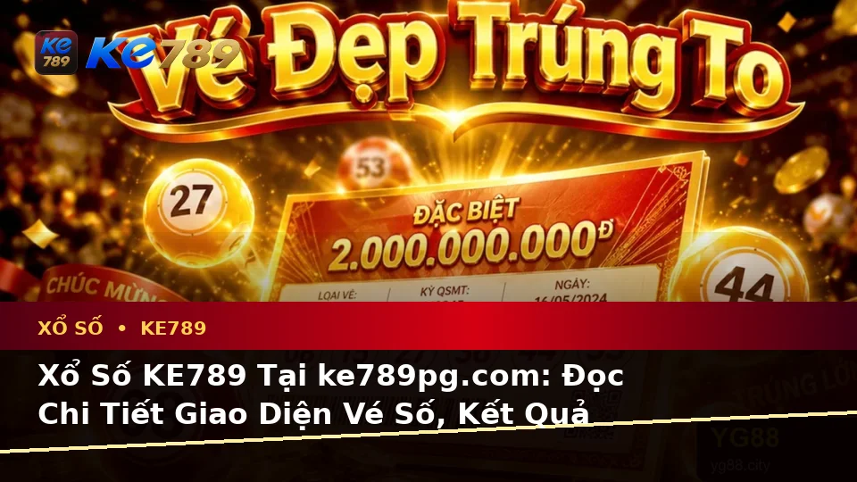 Xổ Số KE789 Tại ke789pg.com: Đọc Chi Tiết Giao Diện Vé Số, Kết Quả Và Cách Kiểm Tra Thông Tin — Góc Kiểm Chứng Theo Tên Miền Về Đường Dẫn, Kênh Hỗ Trợ Trước Khi Đăng Nhập
