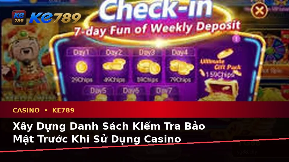Xây Dựng Danh Sách Kiểm Tra Bảo Mật Trước Khi Sử Dụng Casino KE789: Trải Nghiệm Toàn Diện Tại ke789pg.com