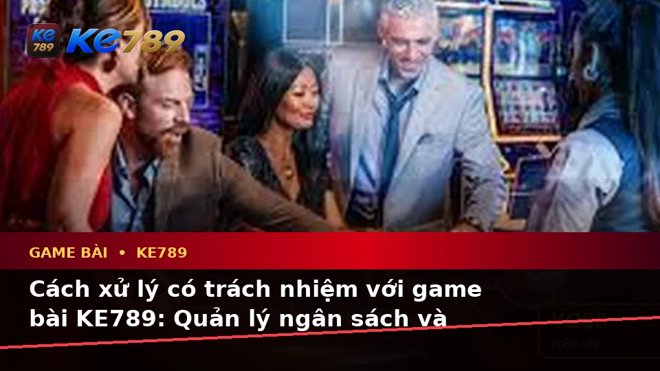 Nhận Diện Lỗi Phổ Biến Và Cách Xử Lý Có Trách Nhiệm Với Game Bài KE789: Casino, Slot, Trò Chơi Bàn Tại ke789pg.com