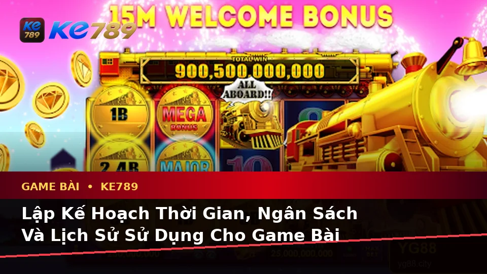Lập Kế Hoạch Thời Gian, Ngân Sách Và Lịch Sử Sử Dụng Cho Game Bài KE789: Trải Nghiệm Toàn Diện Tại ke789pg.com