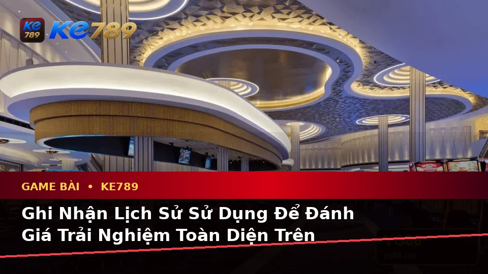 Lập Kế Hoạch Thời Gian, Ngân Sách Và Lịch Sử Sử Dụng Cho Game Bài KE789: Trải Nghiệm Toàn Diện Tại ke789pg.com
