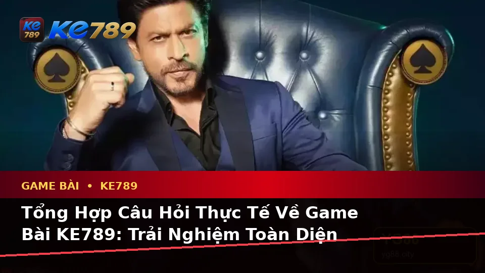 Tổng Hợp Câu Hỏi Thực Tế Về Game Bài KE789: Trải Nghiệm Toàn Diện Casino, Slot, Trò Chơi Bàn Và Quản Lý Ngân Sách Tại ke789pg.com
