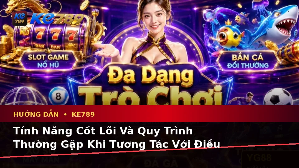 Hướng Dẫn KE789 Tại ke789pg.com: Giải Thích Biểu Tượng, Tính Năng Và Quy Trình Thường Gặp Khi Theo Dõi Tin Mới Cùng Ưu Đãi Khuyến Mãi